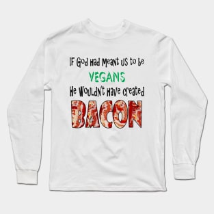 God Created Bacon Long Sleeve T-Shirt